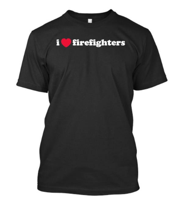 I Love Firefighters Red Heart T-Shirt