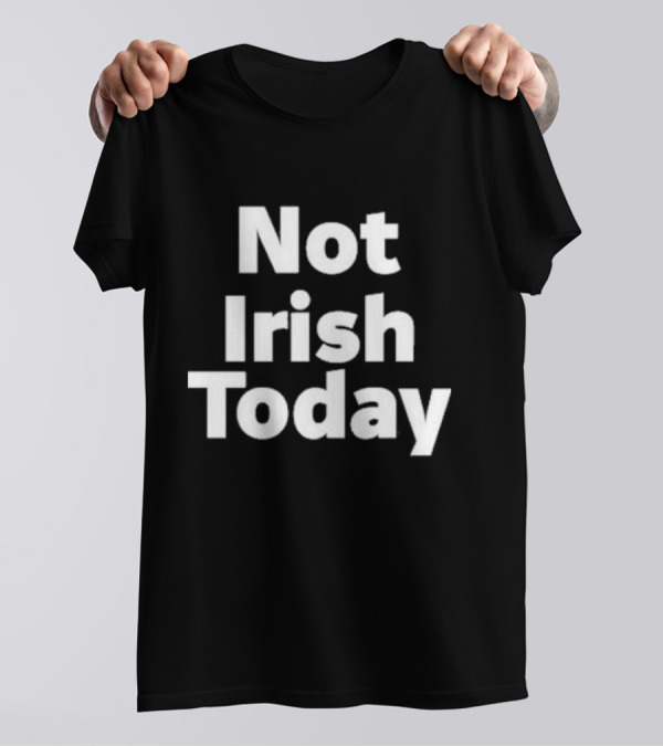 RedditCFB Not Irish Today St Patrick's Day Football Joke T-Shirt