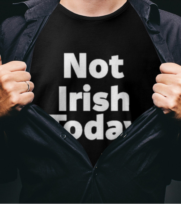 RedditCFB Not Irish Today St Patrick's Day Football Joke T-Shirt