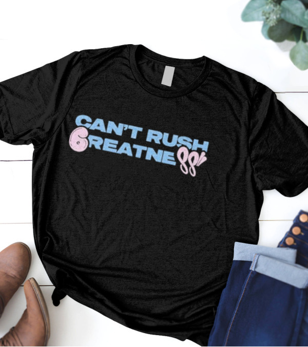 Can't Rush 6reatness Synaworld 6Pm T-Shirt