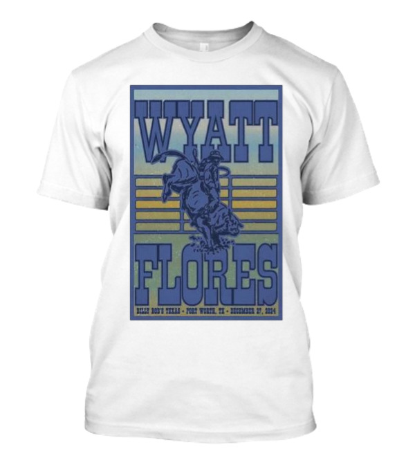 Wyatt Flores Billy Bob's Texas Fort Worth TX December 27 2024 Tour T-Shirt