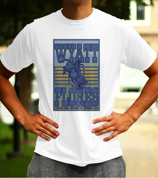 Wyatt Flores Billy Bob's Texas Fort Worth TX December 27 2024 Tour T-Shirt