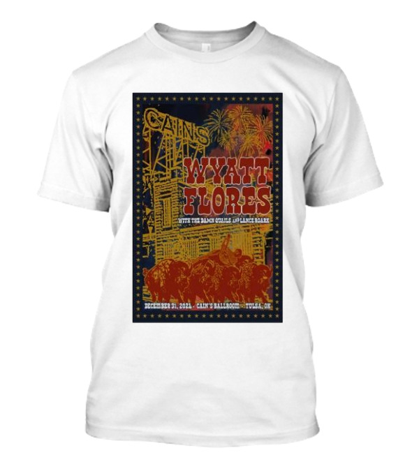 Cain's Ballroom Wyatt Flores With The Damn Quails And Lance Roark December 31 2024 Tulsa OK T-Shirt