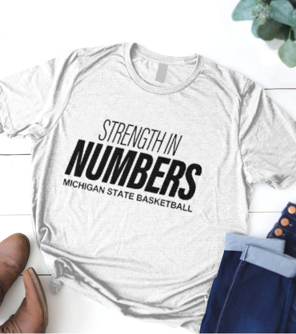 Strength In Numbers Michigan State Basketball Team Unity T-Shirt