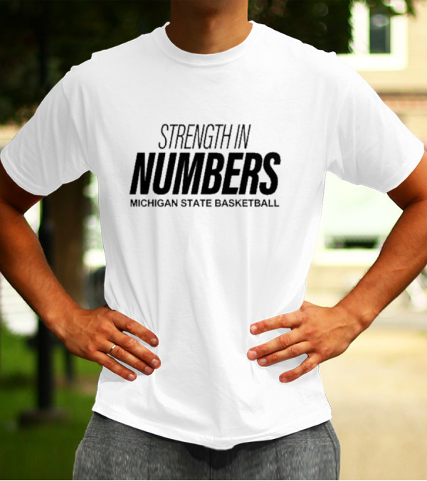 Strength In Numbers Michigan State Basketball Team Unity T-Shirt