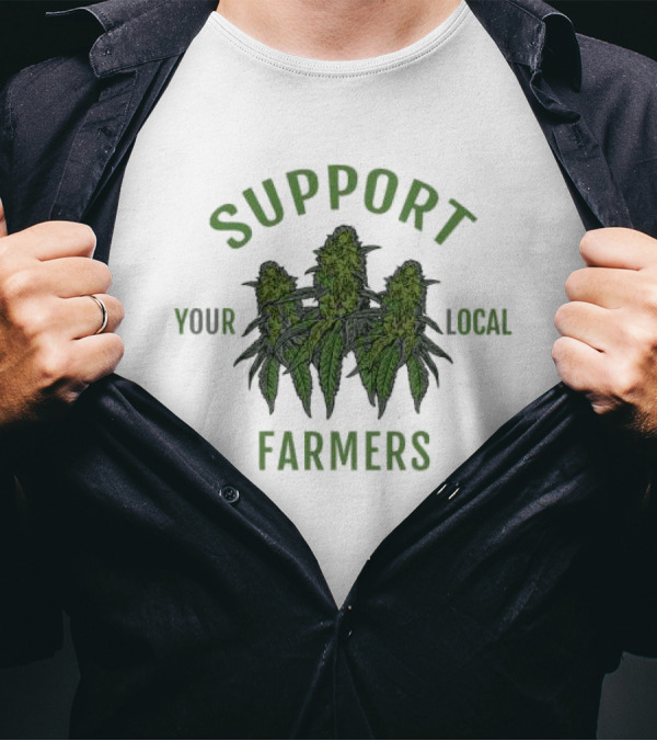 Support Your Local Farmers Cannabis Buds T-Shirt