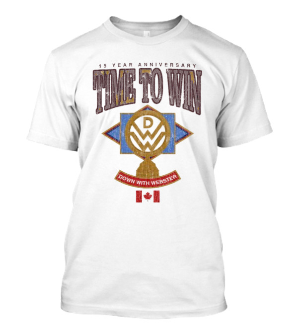 15 Year Anniversary Time To Win Down With Webster Canadian T-Shirt