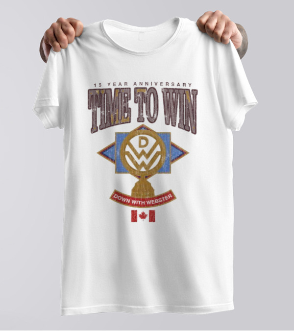 15 Year Anniversary Time To Win Down With Webster Canadian T-Shirt