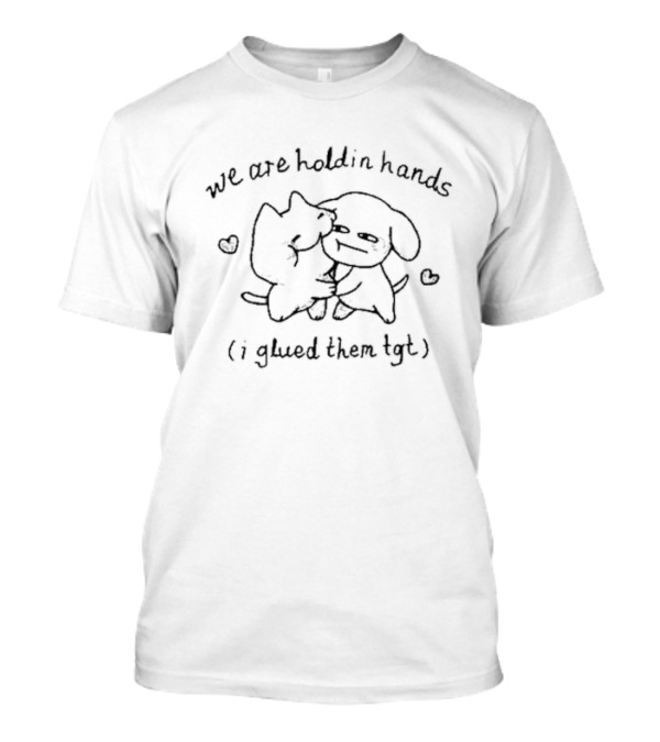 We Are Holdin Hands I Glued Them Tgt Two Cute Characters Hugging With Hearts T-Shirt