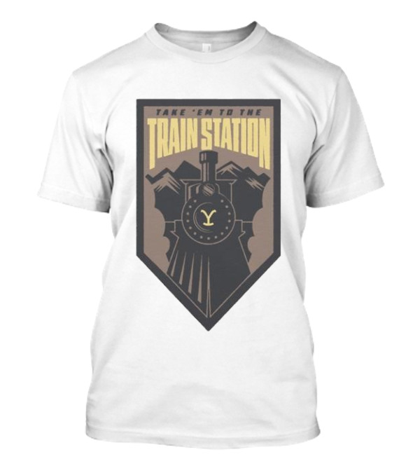 Yellowstone Take 'Em To The Train Station Badge Train Engine Mountain Badge T-Shirt