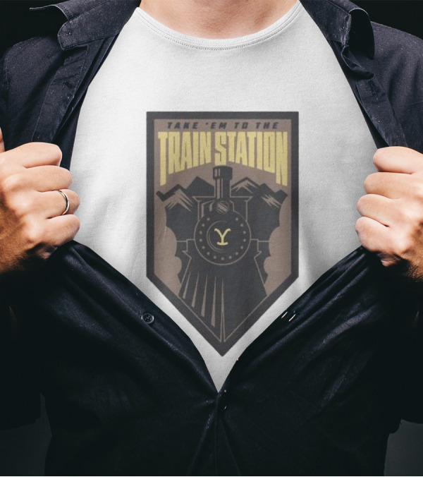 Yellowstone Take 'Em To The Train Station Badge Train Engine Mountain Badge T-Shirt