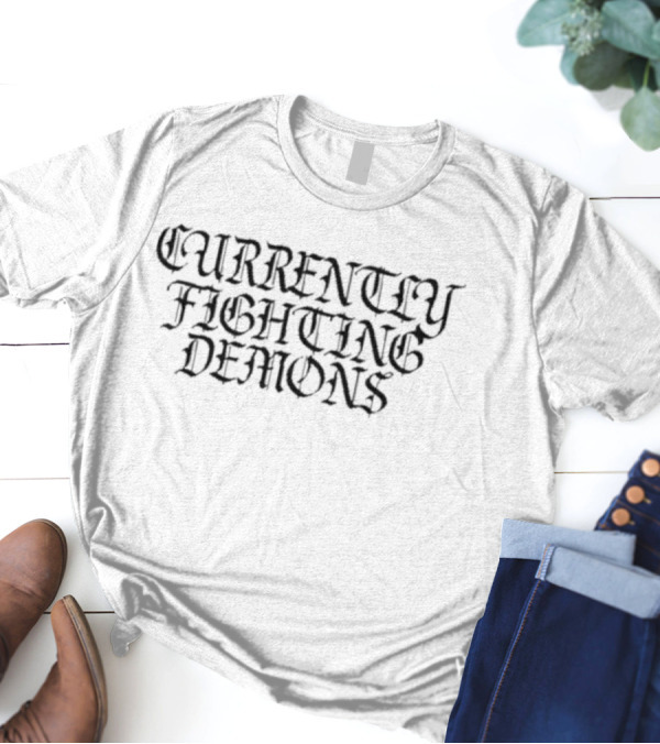 Currently Fighting Demons Xplr Gothic Lettering T-Shirt
