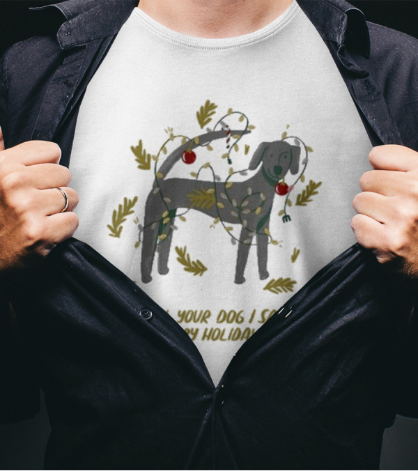 Tell Your Dog I Said Happy Holidays Christmas Lights And Ornaments Dog T-Shirt