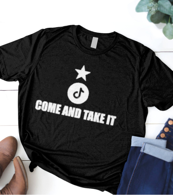 Come And Take It Tiktok Star T-Shirt