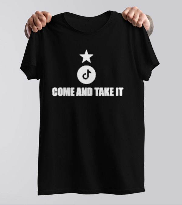 Come And Take It Tiktok Star T-Shirt