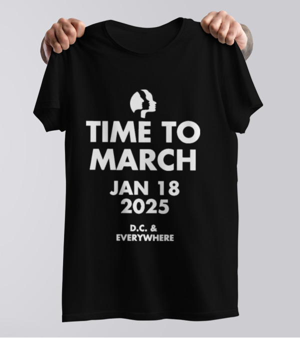 Time To March Jan 18 2025 D.C. And Everywhere United Voices Iconic T-Shirt