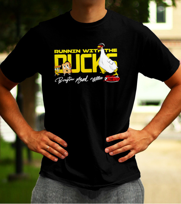 Runnin With The Ducks Brayton Brad Willie Racing Goose Bread T-Shirt