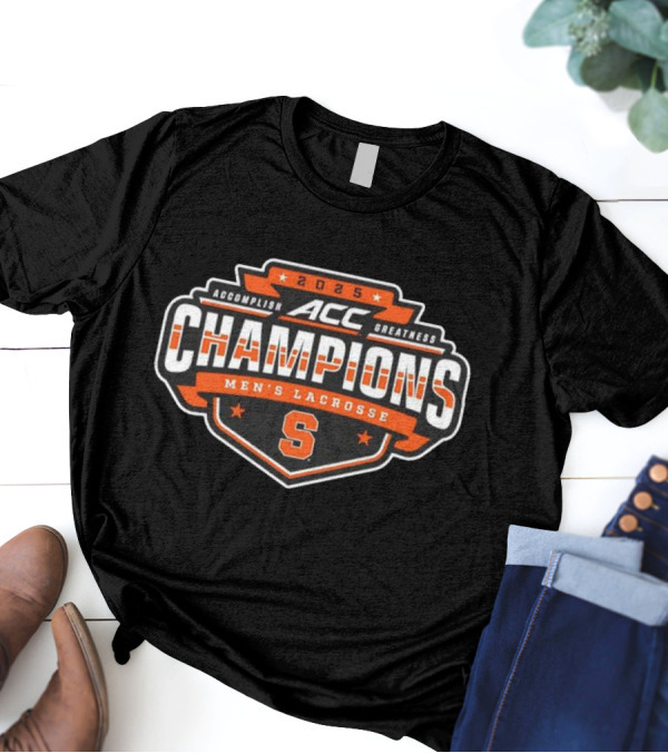 2025 ACC Champions Men’s Lacrosse Syracuse Accomplish Greatness T-Shirt