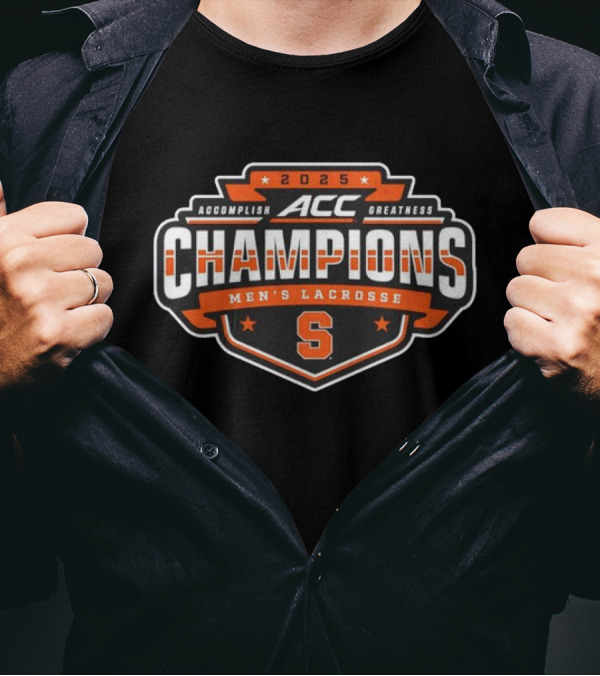 2025 ACC Champions Men’s Lacrosse Syracuse Accomplish Greatness T-Shirt