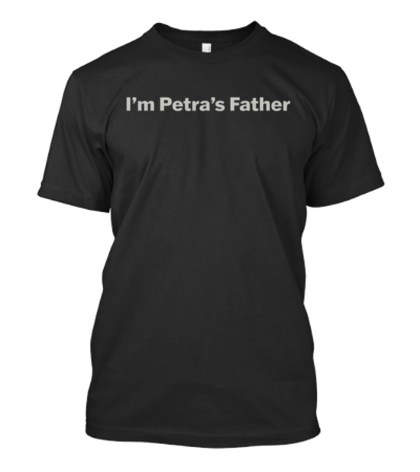 Tarmovie I'm Petra's Father T-Shirt