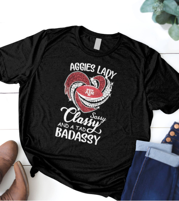 Texas A&M Aggies Lady Sassy Classy Badassy T-Shirt