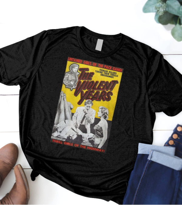 Untamed Girls Pack Gang Teenage Killers Thrill Girls Of The Highway T-Shirt