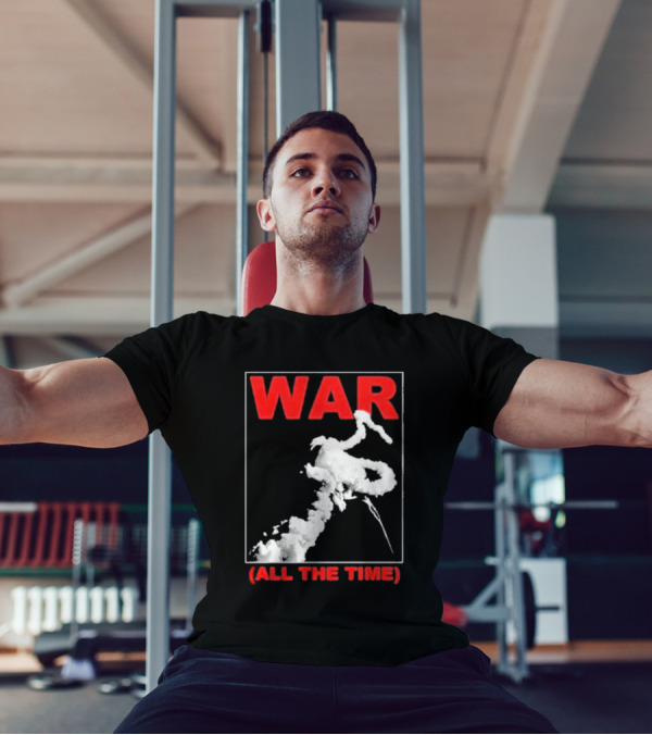 WAR (ALL THE TIME) Thursday T-Shirt