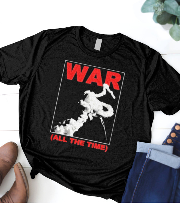 WAR (ALL THE TIME) Thursday T-Shirt