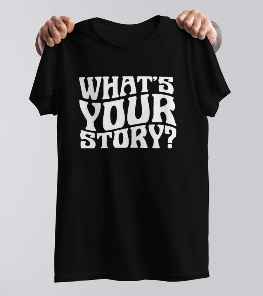 What's Your Story Question T-Shirt