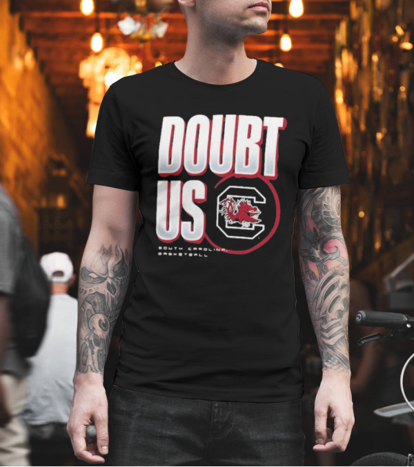 South Carolina Gamecocks Basketball Doubt Us March Madness Unity T-Shirt
