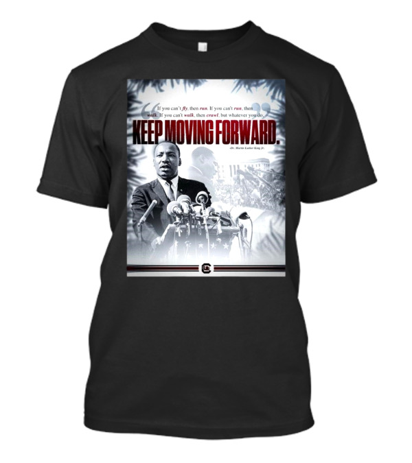 South Carolina Gamecocks Celebrate Dr. Martin Luther King Jr. Keep Moving Forward T-Shirt