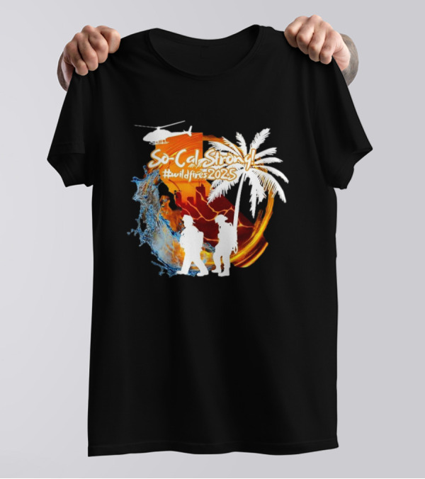 So Cal Strong Wildfires 2023 Palm Tree Firefighters Helicopter California Map T-Shirt