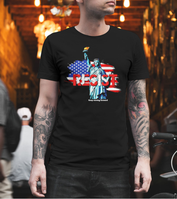 Statue Of Liberty Resist Keep Moving Forward USA Flag Background T-Shirt