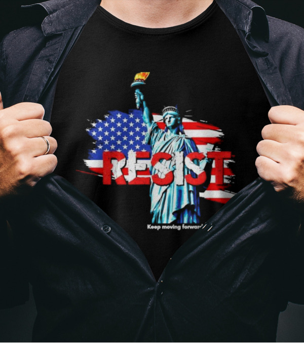 Statue Of Liberty Resist Keep Moving Forward USA Flag Background T-Shirt