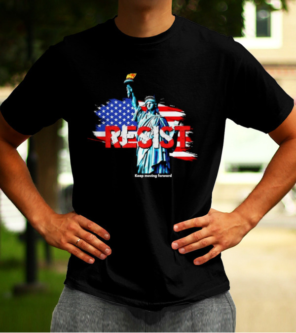 Statue Of Liberty Resist Keep Moving Forward USA Flag Background T-Shirt
