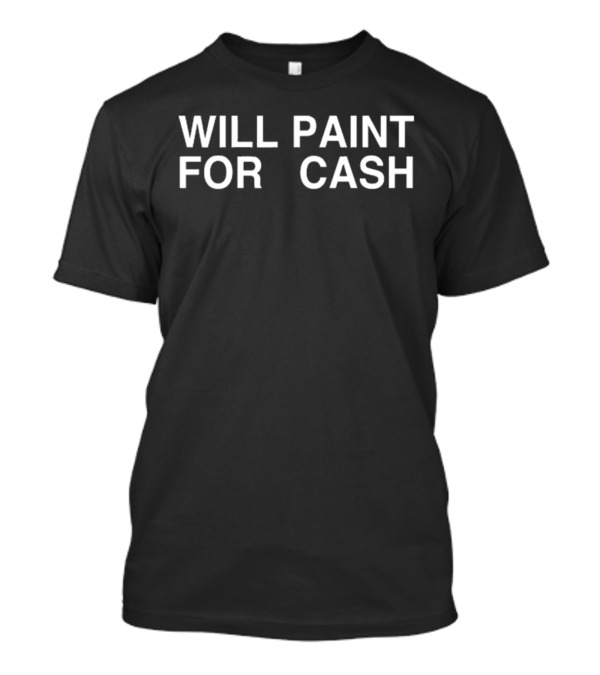 Sunny.Ssa Will Paint For Cash T-Shirt