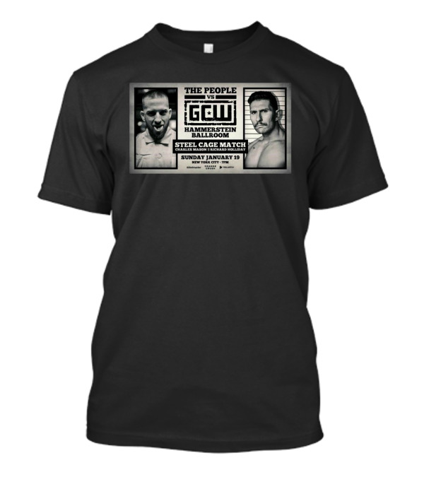 The People Vs GCW Steel Cage Match Charles Mason Richard Holliday Hammerstein Ballroom New York City Jan 19 T-Shirt
