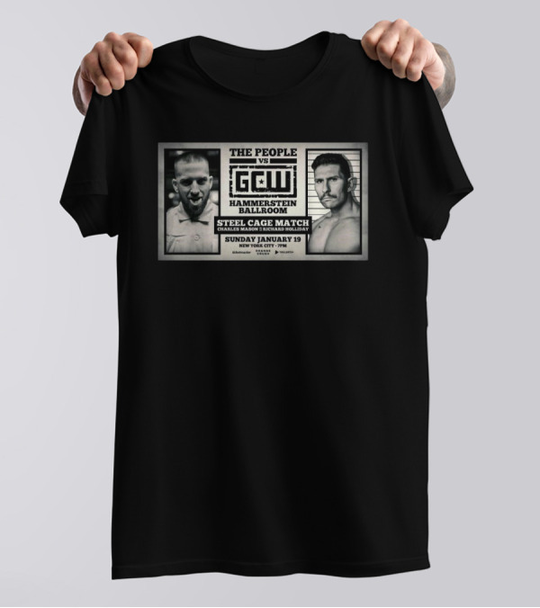 The People Vs GCW Steel Cage Match Charles Mason Richard Holliday Hammerstein Ballroom New York City Jan 19 T-Shirt