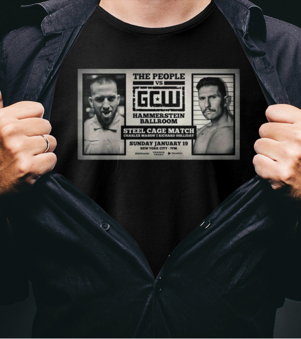 The People Vs GCW Steel Cage Match Charles Mason Richard Holliday Hammerstein Ballroom New York City Jan 19 T-Shirt