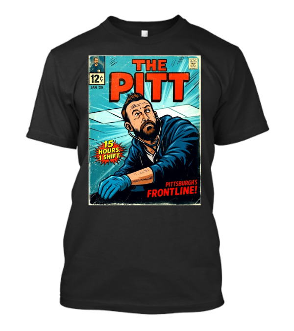 The Pitt Comic Cover 15 Hours 1 Shift Pittsburgh’s Frontline January 25 T-Shirt