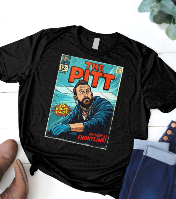 The Pitt Comic Cover 15 Hours 1 Shift Pittsburgh’s Frontline January 25 T-Shirt