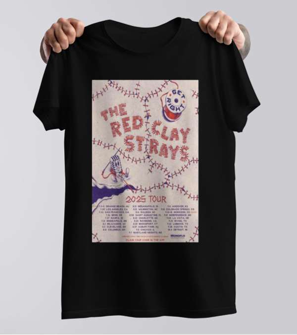 Get Right Red Clay Strays 2025 Tour Locations And Dates Monoflo T-Shirt
