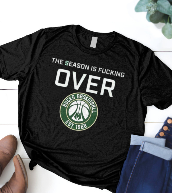 Season Is Over Milwaukee Bucks Basketball Est 1968 T-Shirt