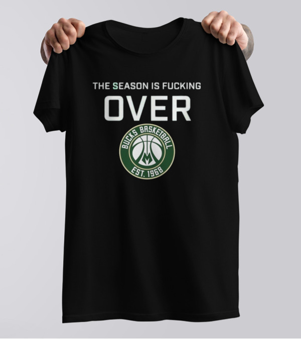 Season Is Over Milwaukee Bucks Basketball Est 1968 T-Shirt
