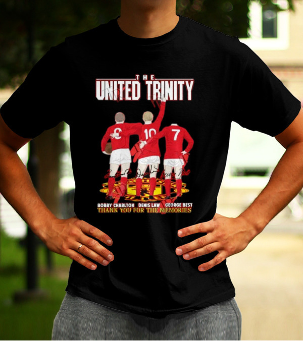The United Trinity Bobby Charlton Denis Law George Best Thank You For The Memories T-Shirt