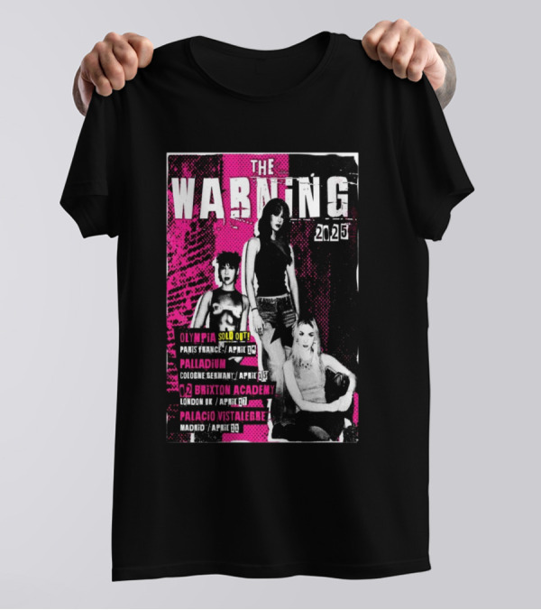 THE WARNING 2025 TOUR EUROPE OLYMPIA PARIS APRIL 14 PALLADIUM COLOGNE APRIL 15 BRIXTON ACADEMY LONDON APRIL 17 PALACIO VISTALEGRE MADRID APRIL 19 T-Shirt
