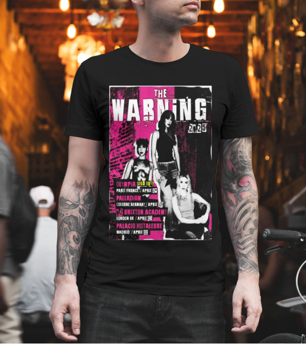 THE WARNING 2025 TOUR EUROPE OLYMPIA PARIS APRIL 14 PALLADIUM COLOGNE APRIL 15 BRIXTON ACADEMY LONDON APRIL 17 PALACIO VISTALEGRE MADRID APRIL 19 T-Shirt