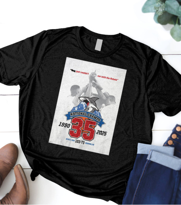 "National Champs 1990-2025 Rebels Victory April 2nd 103-73 Denver CO" T-Shirt
