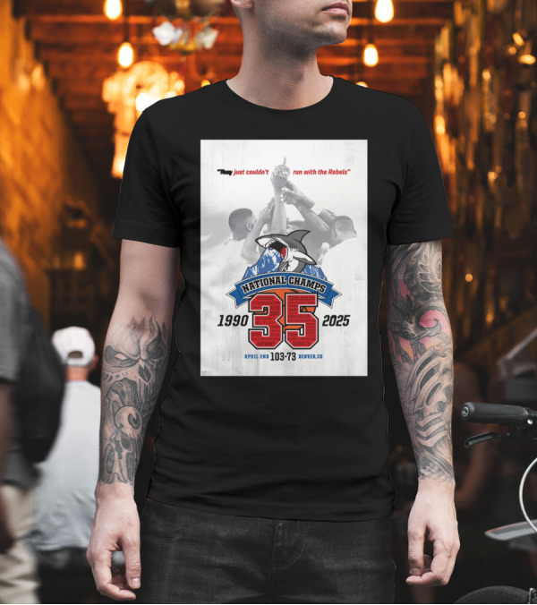 "National Champs 1990-2025 Rebels Victory April 2nd 103-73 Denver CO" T-Shirt