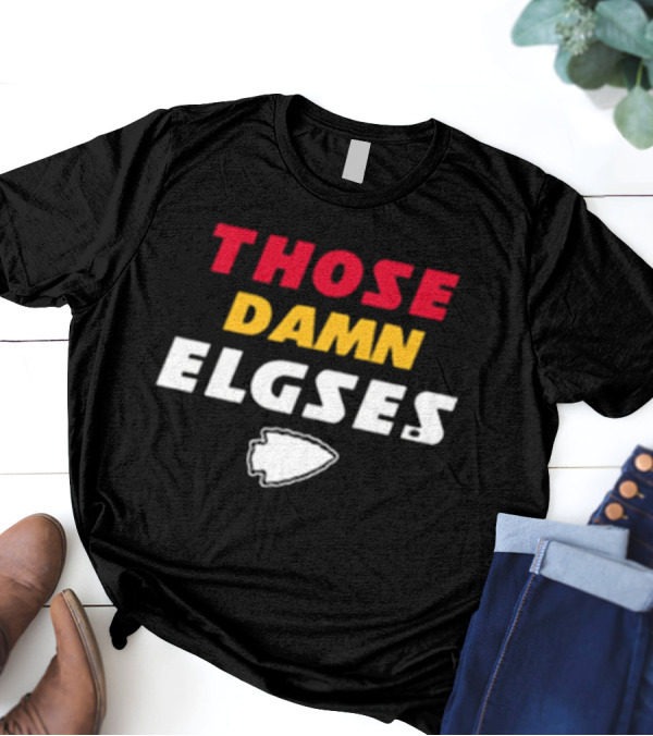 THOSE DAMN ELGSES Kansas City Chiefs NFL Football T-Shirt